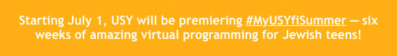 Starting July 1, USY will be premiering #MyUSYfiSummer—six weeks of amazing virtual programming for Jewish teens!